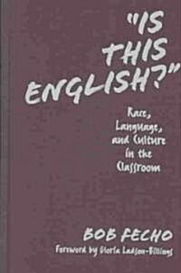 Is This English?: Race, Language, and Culture in the Classroom (Hardcover)