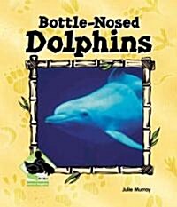 Bottle-Nosed Dolphins (Library Binding)