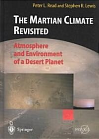 The Martian Climate Revisited: Atmosphere and Environment of a Desert Planet (Hardcover, 2004)