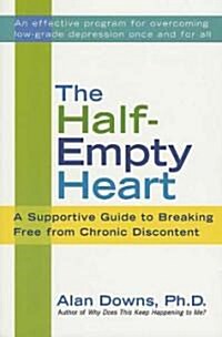 The Half-Empty Heart: A Supportive Guide to Breaking Free from Chronic Discontent (Paperback)