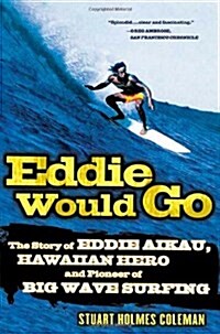 [중고] Eddie Would Go: The Story of Eddie Aikau, Hawaiian Hero and Pioneer of Big Wave Surfing (Paperback)