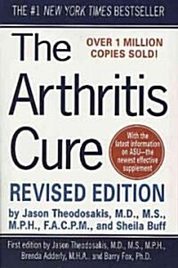 The Arthritis Cure: The Medical Miracle That Can Halt, Reverse, and May Even Cure Osteoarthritis (Paperback, 2, Revised)