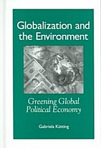 Globalization and the Environment: Greening Global Political Economy (Hardcover)