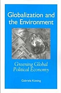 Globalization and the Environment: Greening Global Political Economy (Paperback)