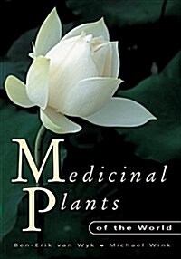 Medicinal Plants of the World: An Illustrated Scientific Guide to Important Medicinal Plants and Their Uses (Hardcover)