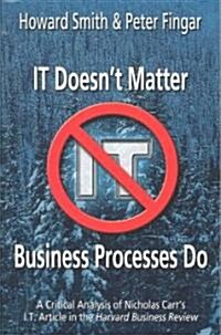 It Doesnt Matter--Business Processes Do (Paperback)