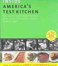Inside Americas Test Kitchen: All New Recipes, Tips, Equipment Ratings, Food Tastings, Science Experiments from the Hit Public Television Show (Hardcover)