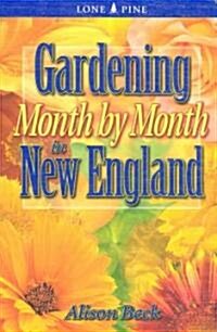 Gardening Month by Month in New England (Paperback)