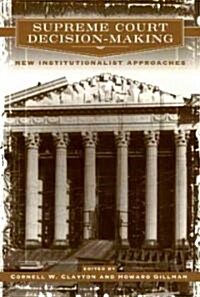 Supreme Court Decision-Making: New Institutionalist Approaches (Paperback)
