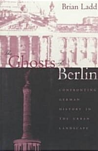 [중고] The Ghosts of Berlin: Confronting German History in the Urban Landscape (Paperback)