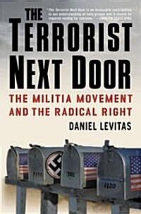 The Terrorist Next Door: The Militia Movement and the Radical Right (Paperback)