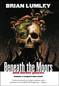 Beneath the Moors and Darker Places (Paperback, Reprint)