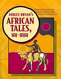 Ashley Bryans African Tales, Uh-Huh (Hardcover)