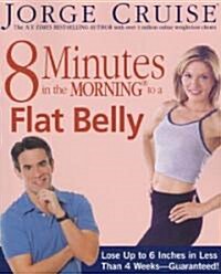 [중고] 8 Minutes in the Morning to a Flat Belly: Lose Up to 6 Inches in Less Than 4 Weeks--Guaranteed! (Paperback)