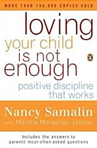 Loving Your Child Is Not Enough: Positive Discipline That Works (Paperback, Revised)