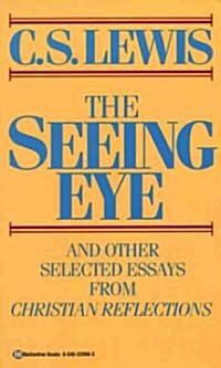 The Seeing Eye: And Other Selected Essays from Christian Reflections (Mass Market Paperback)