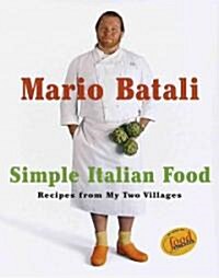 Mario Batali Simple Italian Food: Recipes from My Two Villages (Hardcover)