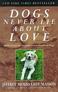 Dogs Never Lie about Love: Reflections on the Emotional World of Dogs (Paperback)