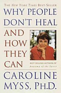 Why People Dont Heal and How They Can (Paperback)
