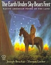 The Earth Under Sky Bears Feet: Native American Poems of the Land (Paperback)