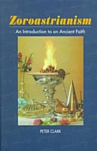 Zoroastrianism : An Introduction to an Ancient Faith (Paperback)