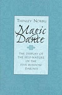 Magic Dance: The Display of the Self-Nature of the Five Wisdom Dakinis (Paperback)