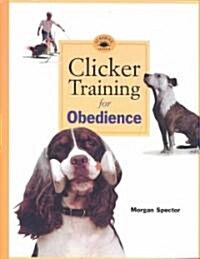 Clicker Training for Obedience: Shaping Top Performance--Positively (Paperback)