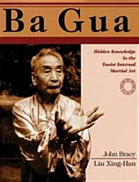 Ba Gua: Hidden Knowledge in the Taoist Internal Martial Art (Paperback)