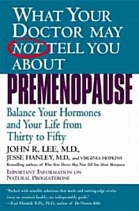 [중고] What Your Doctor May Not Tell You about Premenopause: Balance Your Hormones and Your Life from Thirty to Fifty (Paperback)