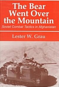 The Bear Went Over the Mountain : Soviet Combat Tactics in Afghanistan (Paperback)