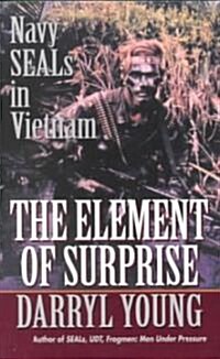 The Element of Surprise: Navy Seals in Vietnam (Mass Market Paperback)