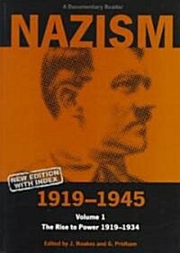 Nazism 1919–1945 Volume 1 : The Rise to Power 1919–1934: A Documentary Reader (Paperback, New edition with index)