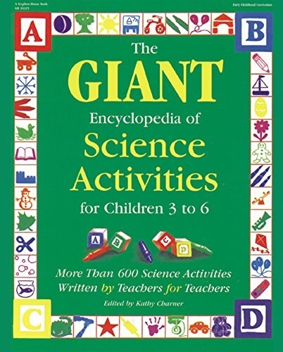 The Giant Encyclopedia of Science Activities for Children: Over 600 Favorite Science Activities Created by Teachers for Teachers (Paperback)