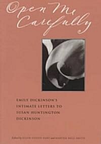 Open Me Carefully: Emily Dickinsons Intimate Letters to Susan Huntington Dickinson (Paperback)