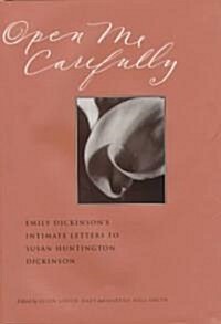 Open Me Carefully: Emily Dickinsons Intimate Letters to Susan Huntington Dickinson (Hardcover)