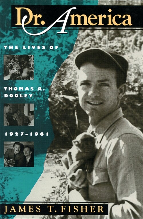 Dr. America: The Lives of Thomas A. Dooley, 1927-1961 (Paperback)