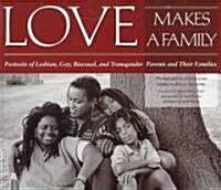 Love Makes a Family: Portraits of Lesbian, Gay, Bisexual, and Transgendered Parents and Their Families (Paperback)