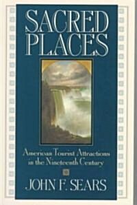 Sacred Places: American Tourist Attractions in the Nineteenth Century (Paperback)