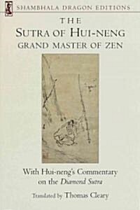 The Sutra of Hui-Neng, Grand Master of Zen: With Hui-Nengs Commentary on the Diamond Sutra (Paperback)