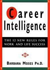 Career Intelligence: The 12 New Rules for Work and Life Success (Paperback)