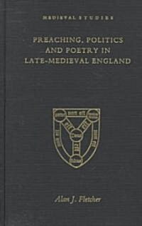 Preaching, Politics and Poetry in Late-Medieval England (Hardcover)