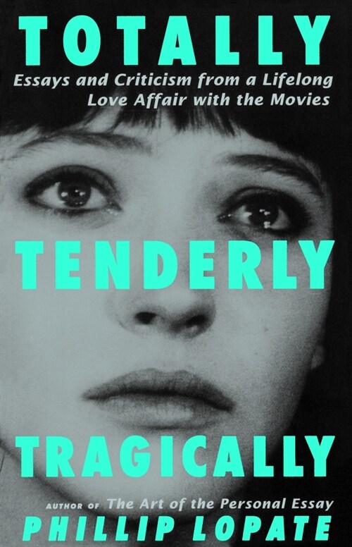 Totally, Tenderly, Tragically: Essays and Criticism from a Lifelong Love Affair with the Movies (Paperback)