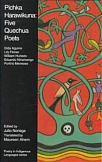 Pichka Harawikuna: Five Quechua Poets (Paperback)