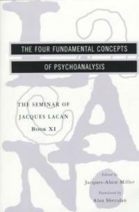 The seminar of Jacques Lacan. 11, The four fundamental concepts of psycho-analysis