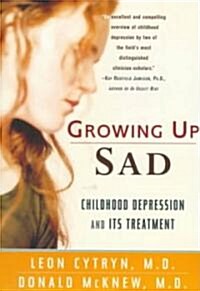 Growing Up Sad: Clindhood Depression and Its Treatment (Paperback)