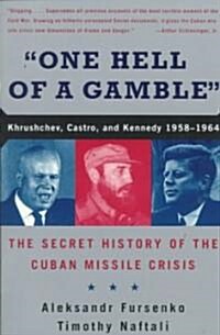 One Hell of a Gamble: Khrushchev, Castro, and Kennedy, 1958-1964 (Paperback)