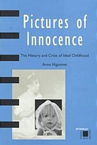 Pictures of Innocence: The History and Crisis of Ideal Childhood (Paperback)
