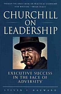 Churchill on Leadership: Executive Success in the Face of Adversity (Paperback)