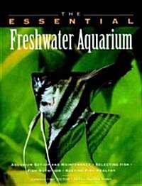 The Essential Freshwater Aquarium (Paperback)
