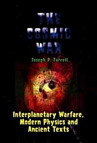 Cosmic War: Interplanetary Warfare, Modern Physics, and Ancient Texts (Paperback)